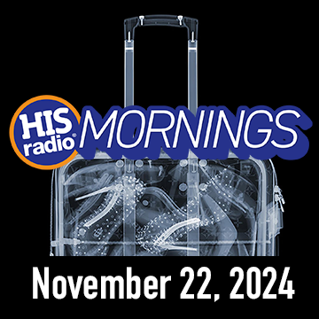 HIS Radio Mornings On Demand: Friday, November 22, 2024